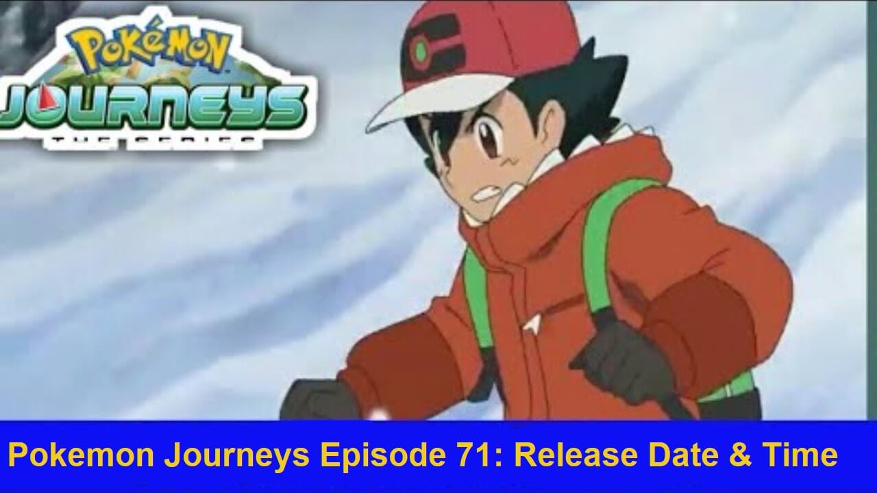 Pokemon Journeys Episode 71 Release Date, Recap & Preview - TheRecentTimes