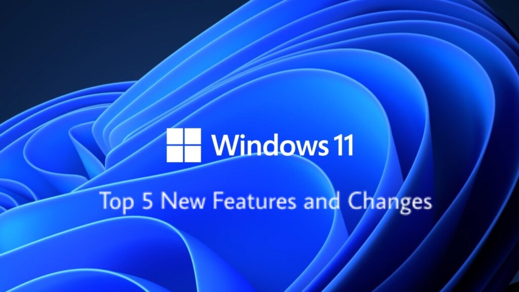 Windows 11: Top 5 new features and Changes by Microsoft - TheRecentTimes