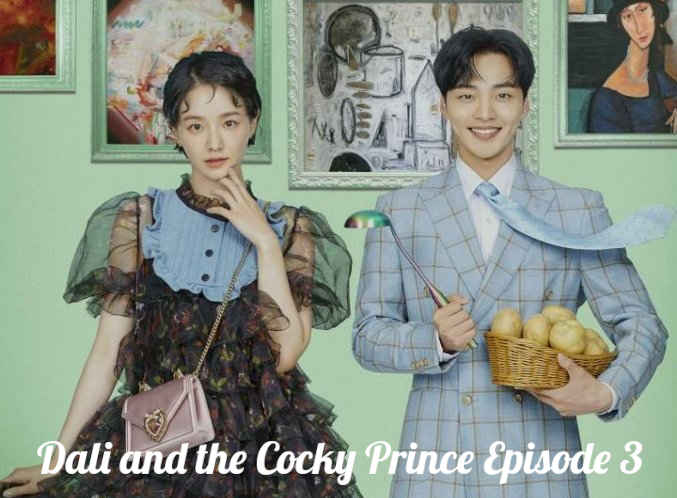Dali and the Cocky Prince Episode 3