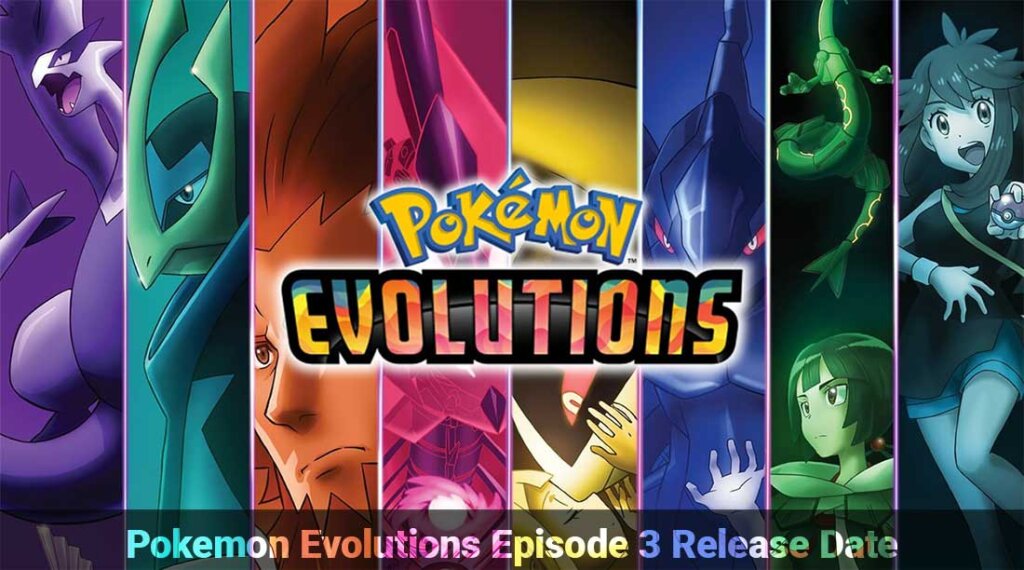 Pokemon Evolutions Episode 3